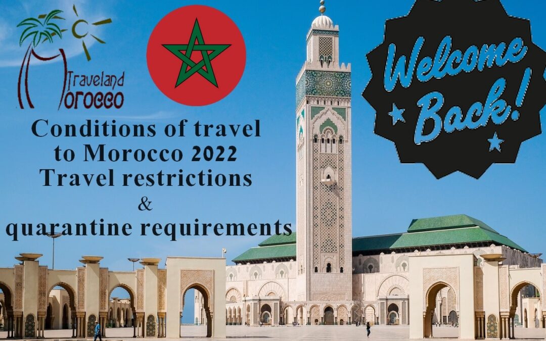 Conditions of travel to Morocco 2022 Travel restrictions and quarantine requirements