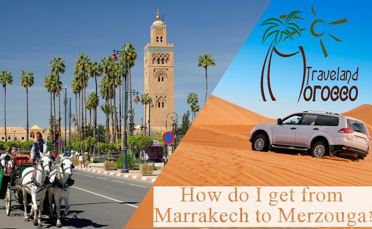How do I get from Marrakech to Merzouga?